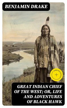 ebook: Great Indian Chief of the West; Or, Life and Adventures of Black Hawk