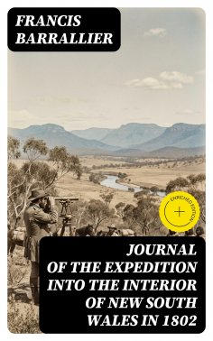 ebook: Journal of the Expedition into the Interior of New South Wales in 1802