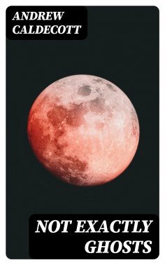ebook: Not Exactly Ghosts