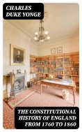 eBook: The Constitutional History of England from 1760 to 1860