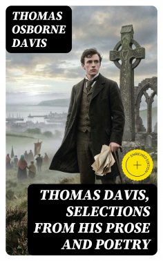 ebook: Thomas Davis, Selections from his Prose and Poetry