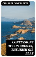 eBook: Confessions Of Con Cregan, the Irish Gil Blas