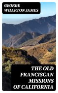 eBook: The Old Franciscan Missions Of California