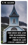 eBook: The Holy See and the Wandering of the Nations, from St. Leo I to St. Gregory I