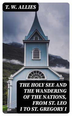 eBook: The Holy See and the Wandering of the Nations, from St. Leo I to St. Gregory I