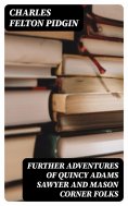 eBook: Further Adventures of Quincy Adams Sawyer and Mason Corner Folks
