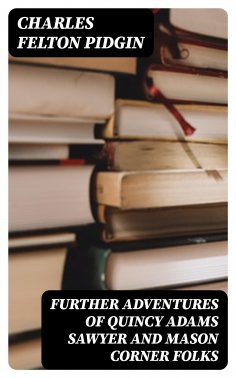 eBook: Further Adventures of Quincy Adams Sawyer and Mason Corner Folks