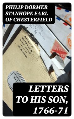 eBook: Letters to His Son, 1766-71