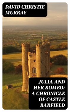eBook: Julia And Her Romeo: A Chronicle Of Castle Barfield
