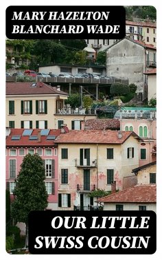 eBook: Our Little Swiss Cousin
