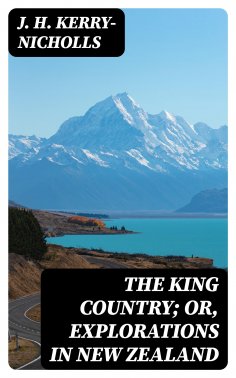 ebook: The King Country; or, Explorations in New Zealand