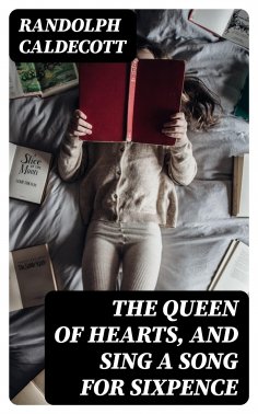 ebook: The Queen of Hearts, and Sing a Song for Sixpence