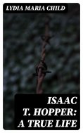 eBook: Isaac T. Hopper: A True Life