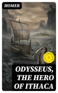 ebook: Odysseus, the Hero of Ithaca (Annotated)