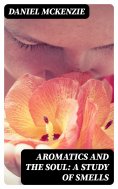 eBook: Aromatics and the Soul: A Study of Smells