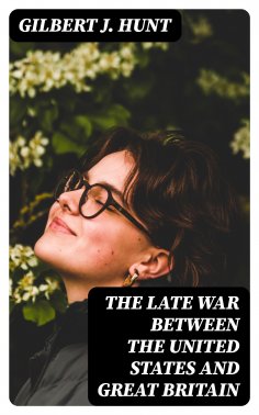 eBook: The Late War Between the United States and Great Britain