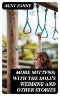 eBook: More Mittens; with The Doll's Wedding and Other Stories