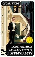 eBook: Lord Arthur Savile's Crime: A Study of Duty (Annotated)