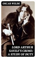 ebook: Lord Arthur Savile's Crime: A Study of Duty