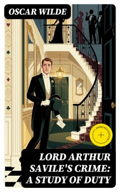 eBook: Lord Arthur Savile's Crime: A Study of Duty (Annotated)