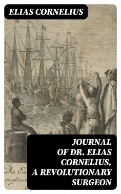 eBook: Journal of Dr. Elias Cornelius, a Revolutionary Surgeon