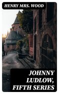 eBook: Johnny Ludlow, Fifth Series