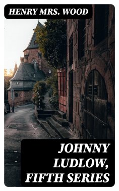 eBook: Johnny Ludlow, Fifth Series