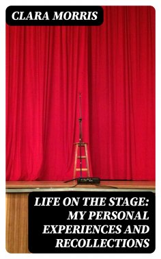 ebook: Life on the Stage: My Personal Experiences and Recollections