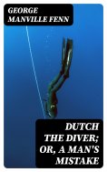 ebook: Dutch the Diver; Or, A Man's Mistake