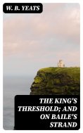 eBook: The King's Threshold; and On Baile's Strand
