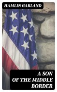 eBook: A Son of the Middle Border
