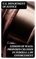 eBook: Lessons of Waco: Proposed changes in Federal Law Enforcement