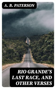 eBook: Rio Grande's Last Race, and Other Verses