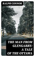 eBook: The Man from Glengarry: A Tale of the Ottawa