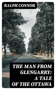 eBook: The Man from Glengarry: A Tale of the Ottawa