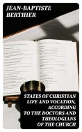 eBook: States of Christian Life and Vocation, According to the Doctors and Theologians of the Church