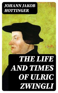 eBook: The Life and Times of Ulric Zwingli