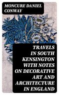 eBook: Travels in South Kensington with Notes on Decorative Art and Architecture in England