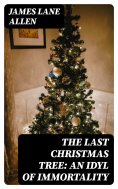 eBook: The Last Christmas Tree: An Idyl of Immortality