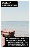 ebook: Narrative of a Survey of the Intertropical and Western Coasts of Australia, Vol. 2