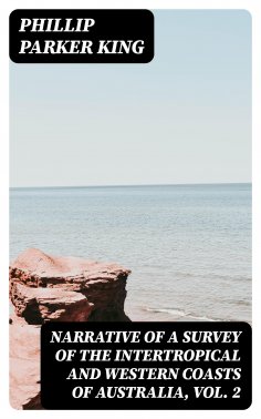 ebook: Narrative of a Survey of the Intertropical and Western Coasts of Australia, Vol. 2
