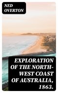 ebook: Exploration of the North-West Coast of Australia, 1863.