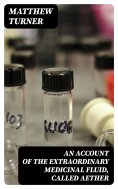 eBook: An Account of the Extraordinary Medicinal Fluid, called Aether