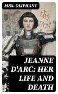 eBook: Jeanne D'Arc: Her Life And Death