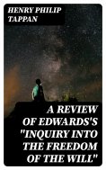 ebook: A Review of Edwards's "Inquiry into the Freedom of the Will"