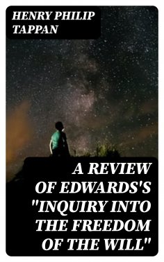 ebook: A Review of Edwards's "Inquiry into the Freedom of the Will"