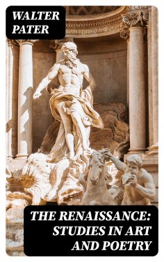 eBook: The Renaissance: Studies in Art and Poetry