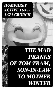 ebook: The Mad Pranks of Tom Tram, Son-in-law to Mother Winter