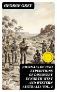 ebook: Journals of Two Expeditions of Discovery in North-West and Western Australia Vol. 2
