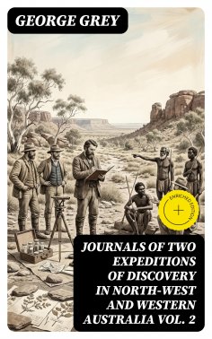 ebook: Journals of Two Expeditions of Discovery in North-West and Western Australia Vol. 2